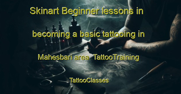 Skinart Beginner lessons in becoming a basic tattooing in Mahesbari area | TattooTraining | TattooClasses | SkinartTraining-Bangladesh