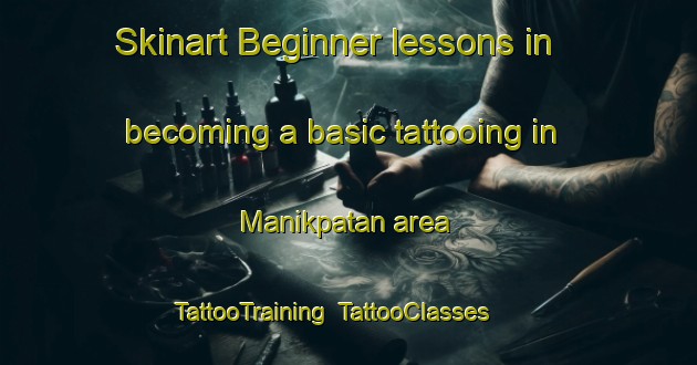 Skinart Beginner lessons in becoming a basic tattooing in Manikpatan area | TattooTraining | TattooClasses | SkinartTraining-Bangladesh