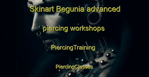 Skinart Begunia advanced piercing workshops | #PiercingTraining #PiercingClasses #SkinartTraining-Bangladesh