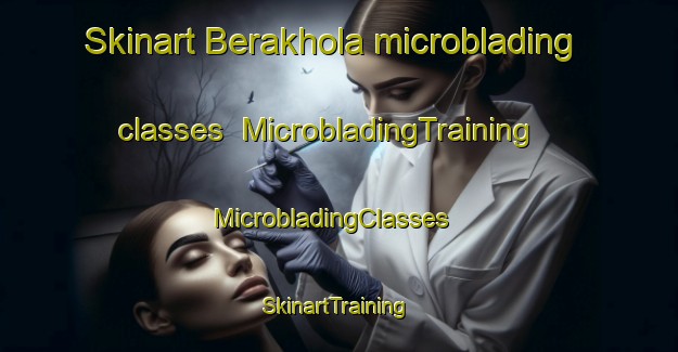 Skinart Berakhola microblading classes | MicrobladingTraining | MicrobladingClasses | SkinartTraining-Bangladesh