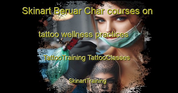 Skinart Beruar Char courses on tattoo wellness practices | #TattooTraining #TattooClasses #SkinartTraining-Bangladesh