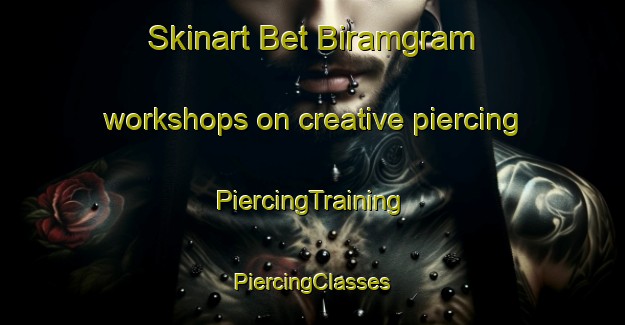 Skinart Bet Biramgram workshops on creative piercing | #PiercingTraining #PiercingClasses #SkinartTraining-Bangladesh