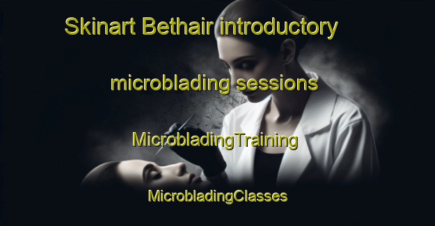 Skinart Bethair introductory microblading sessions | #MicrobladingTraining #MicrobladingClasses #SkinartTraining-Bangladesh