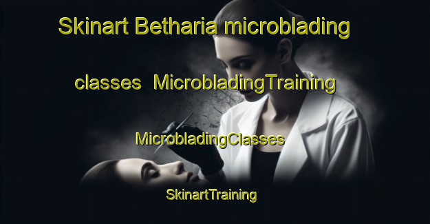 Skinart Betharia microblading classes | MicrobladingTraining | MicrobladingClasses | SkinartTraining-Bangladesh