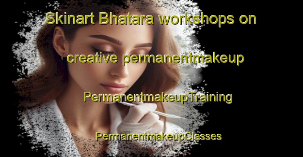 Skinart Bhatara workshops on creative permanentmakeup | #PermanentmakeupTraining #PermanentmakeupClasses #SkinartTraining-Bangladesh