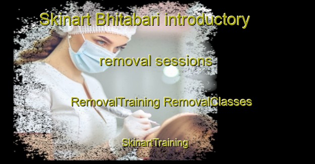 Skinart Bhitabari introductory removal sessions | #RemovalTraining #RemovalClasses #SkinartTraining-Bangladesh