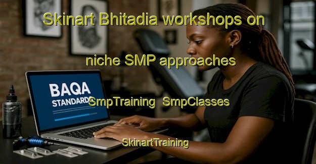 Skinart Bhitadia workshops on niche SMP approaches | SmpTraining | SmpClasses | SkinartTraining-Bangladesh