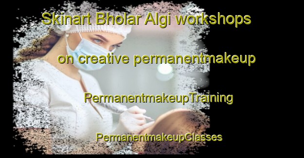 Skinart Bholar Algi workshops on creative permanentmakeup | #PermanentmakeupTraining #PermanentmakeupClasses #SkinartTraining-Bangladesh