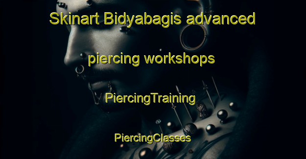 Skinart Bidyabagis advanced piercing workshops | #PiercingTraining #PiercingClasses #SkinartTraining-Bangladesh