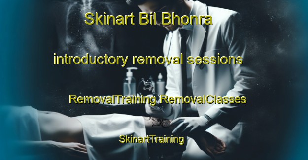 Skinart Bil Bhonra introductory removal sessions | #RemovalTraining #RemovalClasses #SkinartTraining-Bangladesh