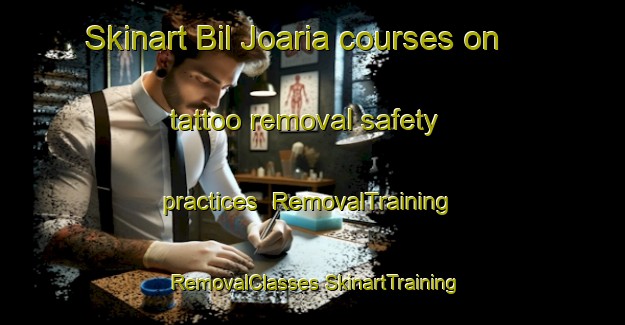 Skinart Bil Joaria courses on tattoo removal safety practices | #RemovalTraining #RemovalClasses #SkinartTraining-Bangladesh