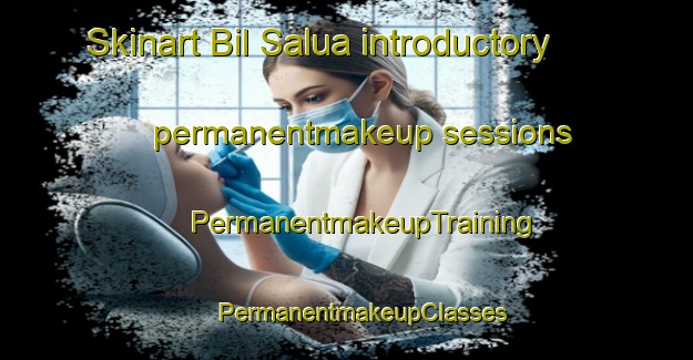 Skinart Bil Salua introductory permanentmakeup sessions | #PermanentmakeupTraining #PermanentmakeupClasses #SkinartTraining-Bangladesh