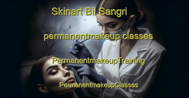 Skinart Bil Sangri permanentmakeup classes | #PermanentmakeupTraining #PermanentmakeupClasses #SkinartTraining-Bangladesh