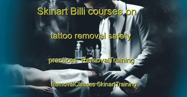 Skinart Billi courses on tattoo removal safety practices | #RemovalTraining #RemovalClasses #SkinartTraining-Bangladesh