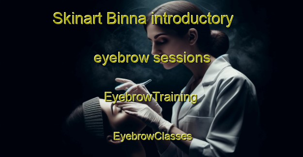 Skinart Binna introductory eyebrow sessions | EyebrowTraining | EyebrowClasses | SkinartTraining-Bangladesh