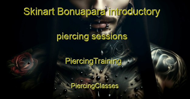 Skinart Bonuapara introductory piercing sessions | #PiercingTraining #PiercingClasses #SkinartTraining-Bangladesh