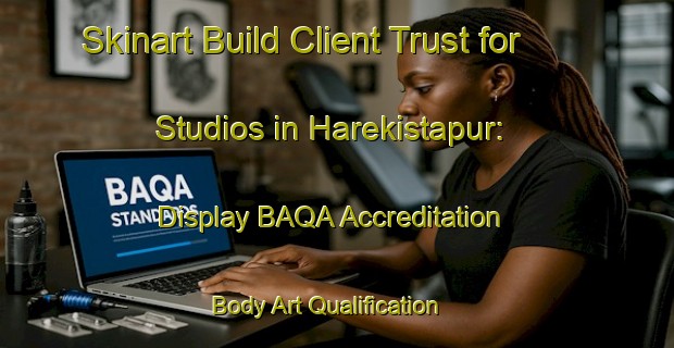 Skinart Build Client Trust for Studios in Harekistapur: Display BAQA Accreditation | Body Art Qualification Authority | BAQA-Bangladesh