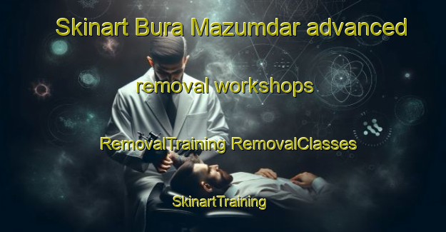 Skinart Bura Mazumdar advanced removal workshops | #RemovalTraining #RemovalClasses #SkinartTraining-Bangladesh