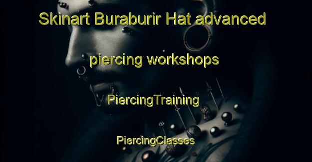 Skinart Buraburir Hat advanced piercing workshops | #PiercingTraining #PiercingClasses #SkinartTraining-Bangladesh