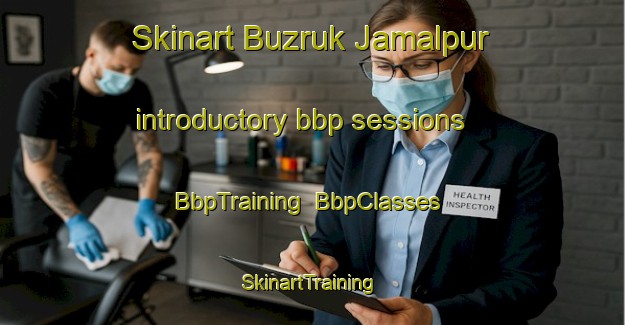 Skinart Buzruk Jamalpur introductory bbp sessions | BbpTraining | BbpClasses | SkinartTraining-Bangladesh