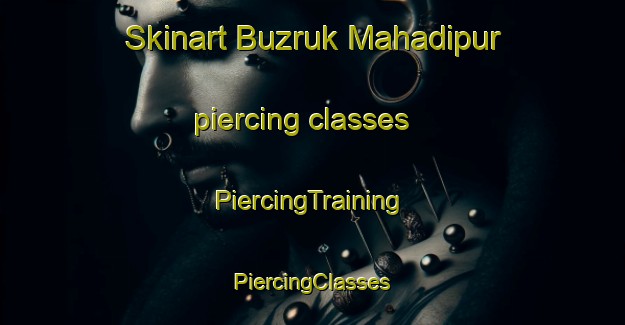 Skinart Buzruk Mahadipur piercing classes | #PiercingTraining #PiercingClasses #SkinartTraining-Bangladesh