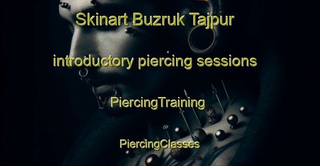 Skinart Buzruk Tajpur introductory piercing sessions | #PiercingTraining #PiercingClasses #SkinartTraining-Bangladesh