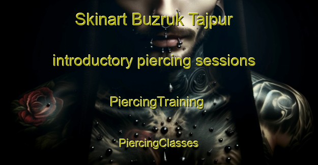 Skinart Buzruk Tajpur introductory piercing sessions | #PiercingTraining #PiercingClasses #SkinartTraining-Bangladesh