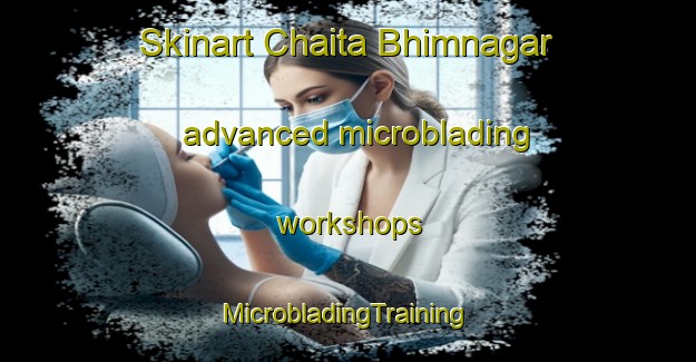 Skinart Chaita Bhimnagar advanced microblading workshops | #MicrobladingTraining #MicrobladingClasses #SkinartTraining-Bangladesh