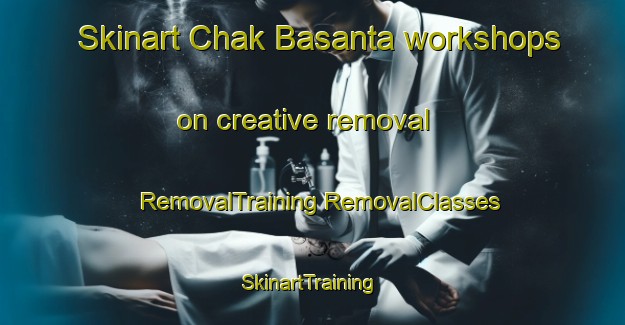 Skinart Chak Basanta workshops on creative removal | #RemovalTraining #RemovalClasses #SkinartTraining-Bangladesh