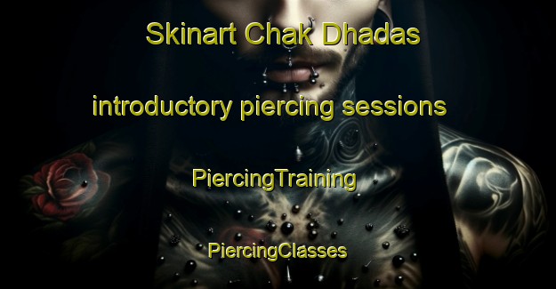 Skinart Chak Dhadas introductory piercing sessions | #PiercingTraining #PiercingClasses #SkinartTraining-Bangladesh