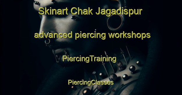 Skinart Chak Jagadispur advanced piercing workshops | #PiercingTraining #PiercingClasses #SkinartTraining-Bangladesh