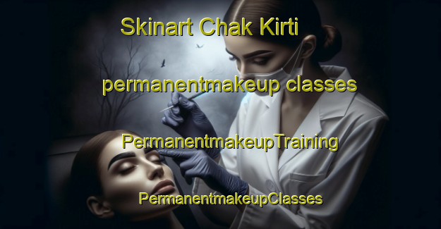 Skinart Chak Kirti permanentmakeup classes | #PermanentmakeupTraining #PermanentmakeupClasses #SkinartTraining-Bangladesh