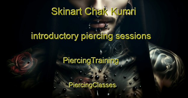 Skinart Chak Kumri introductory piercing sessions | PiercingTraining | PiercingClasses | SkinartTraining-Bangladesh