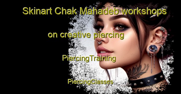 Skinart Chak Mahadeb workshops on creative piercing | #PiercingTraining #PiercingClasses #SkinartTraining-Bangladesh