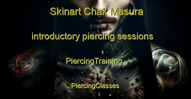 Skinart Chak Masura introductory piercing sessions | #PiercingTraining #PiercingClasses #SkinartTraining-Bangladesh