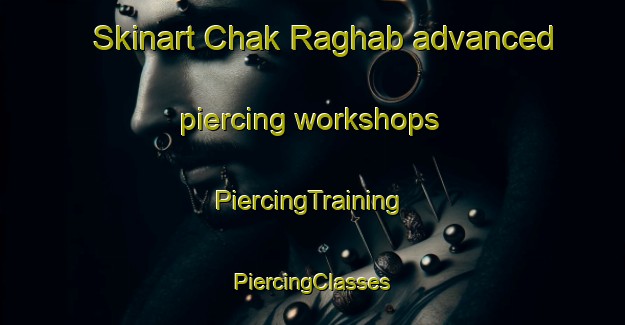 Skinart Chak Raghab advanced piercing workshops | #PiercingTraining #PiercingClasses #SkinartTraining-Bangladesh