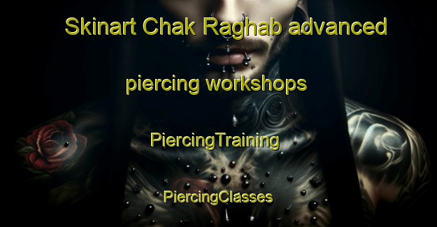 Skinart Chak Raghab advanced piercing workshops | #PiercingTraining #PiercingClasses #SkinartTraining-Bangladesh