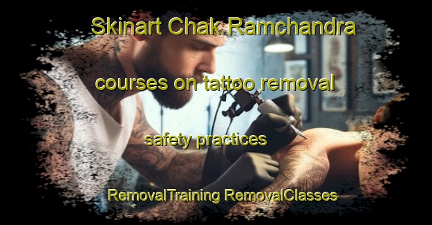 Skinart Chak Ramchandra courses on tattoo removal safety practices | #RemovalTraining #RemovalClasses #SkinartTraining-Bangladesh