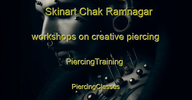 Skinart Chak Ramnagar workshops on creative piercing | #PiercingTraining #PiercingClasses #SkinartTraining-Bangladesh