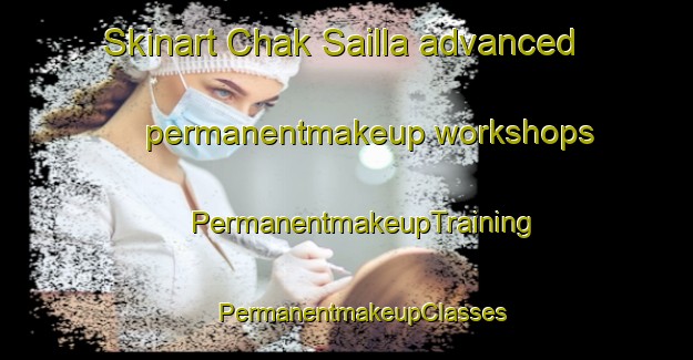 Skinart Chak Sailla advanced permanentmakeup workshops | #PermanentmakeupTraining #PermanentmakeupClasses #SkinartTraining-Bangladesh