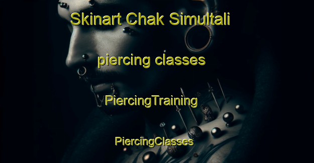 Skinart Chak Simultali piercing classes | PiercingTraining | PiercingClasses | SkinartTraining-Bangladesh