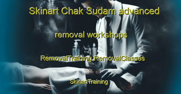 Skinart Chak Sudam advanced removal workshops | #RemovalTraining #RemovalClasses #SkinartTraining-Bangladesh