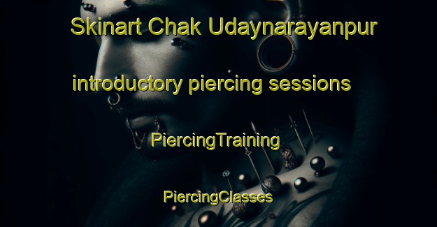 Skinart Chak Udaynarayanpur introductory piercing sessions | #PiercingTraining #PiercingClasses #SkinartTraining-Bangladesh