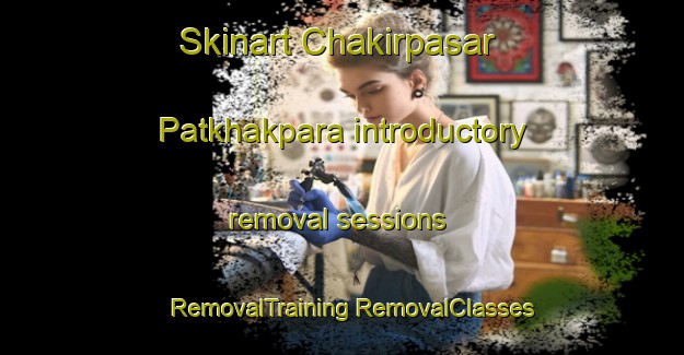 Skinart Chakirpasar Patkhakpara introductory removal sessions | #RemovalTraining #RemovalClasses #SkinartTraining-Bangladesh