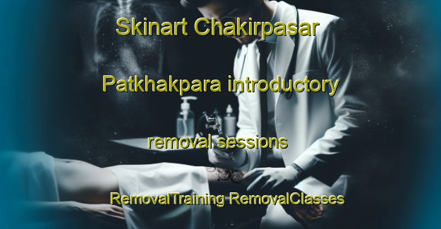 Skinart Chakirpasar Patkhakpara introductory removal sessions | #RemovalTraining #RemovalClasses #SkinartTraining-Bangladesh