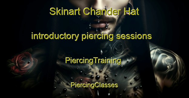 Skinart Chander Hat introductory piercing sessions | #PiercingTraining #PiercingClasses #SkinartTraining-Bangladesh