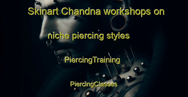 Skinart Chandna workshops on niche piercing styles | #PiercingTraining #PiercingClasses #SkinartTraining-Bangladesh