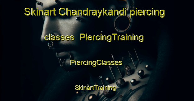 Skinart Chandraykandi piercing classes | #PiercingTraining #PiercingClasses #SkinartTraining-Bangladesh