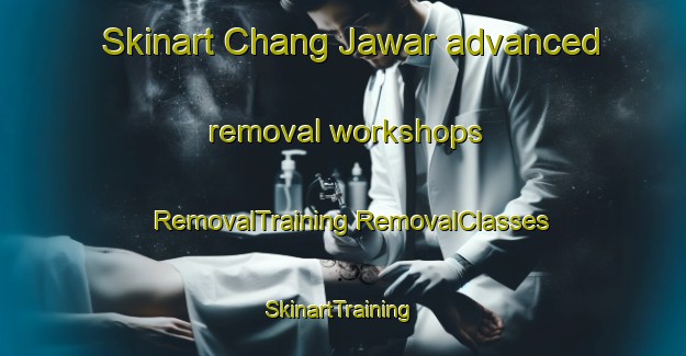 Skinart Chang Jawar advanced removal workshops | #RemovalTraining #RemovalClasses #SkinartTraining-Bangladesh