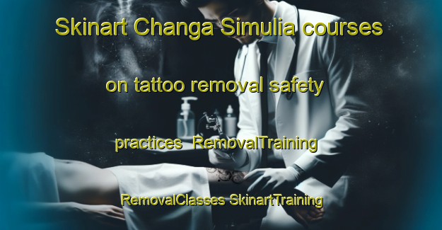 Skinart Changa Simulia courses on tattoo removal safety practices | #RemovalTraining #RemovalClasses #SkinartTraining-Bangladesh